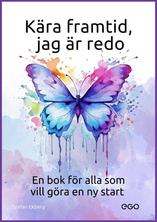 Kära framtid - jag är redo! - boken för alla som vill ha en ny start