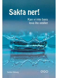 Sakta ner - kan vi inte bara leva lite istället