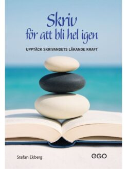 Skriv för att bli hel igen - upptäck skrivandets läkande kraft