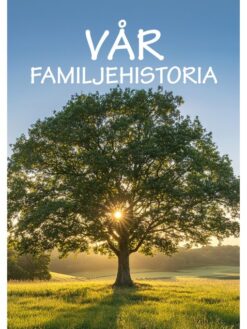 Vår familjehistoria - boken om din familj från och med nu