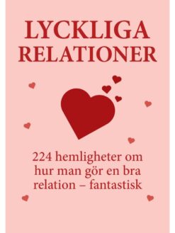 Lyckliga relationer - 224 hemligheter om hur man gör en bra relation - fantastisk