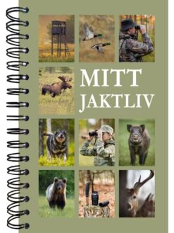 Mitt jaktliv - Boken för dig som alltid längtar till nästa jakt
