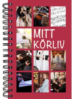 Mitt körliv - Boken för dig som lever för musiken i kören
